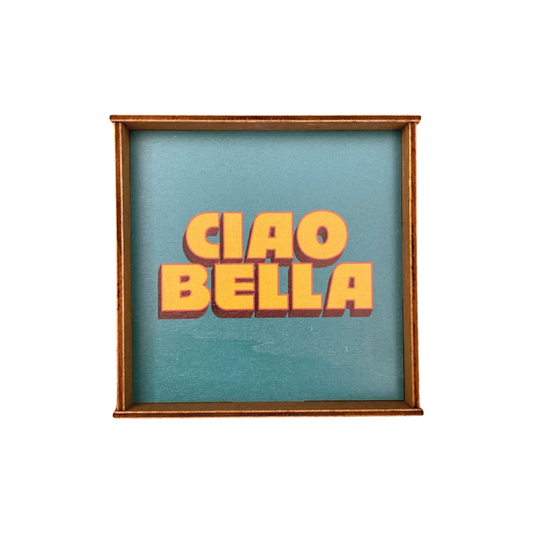 CIAO BELLA QUADRETTO