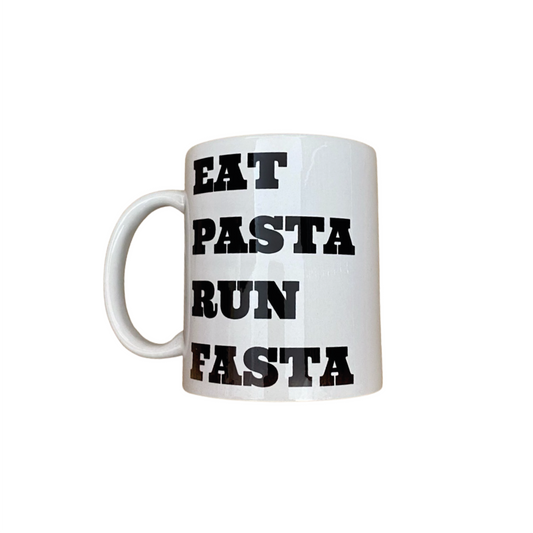 EAT PASTA RUN FASTA TAZZA