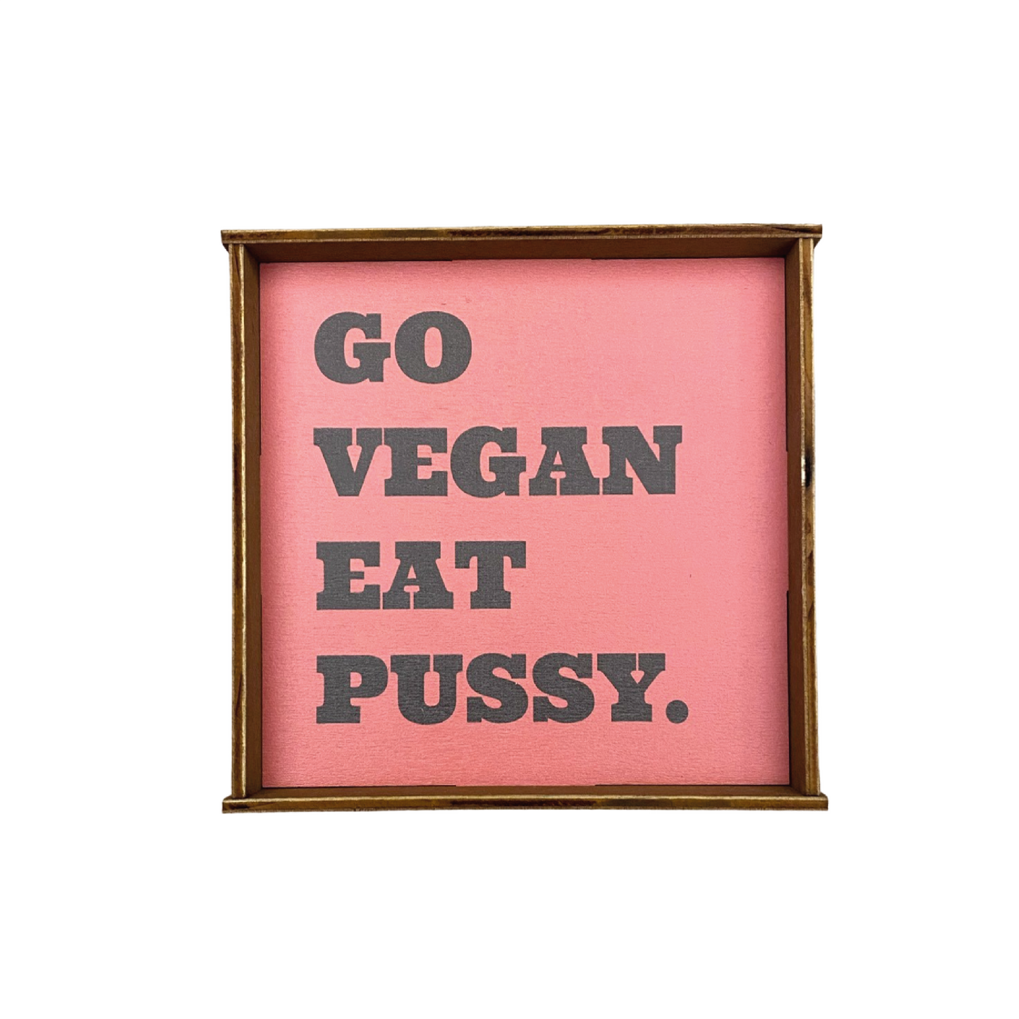 GO VEGAN EAT PUSSY