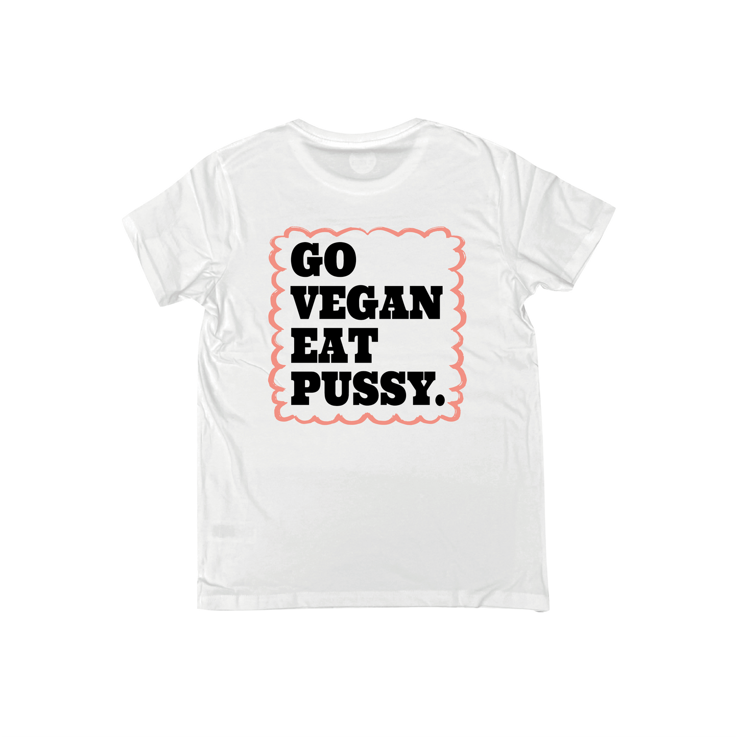 GO VEGAN EAT PUSSY T-SHIRT