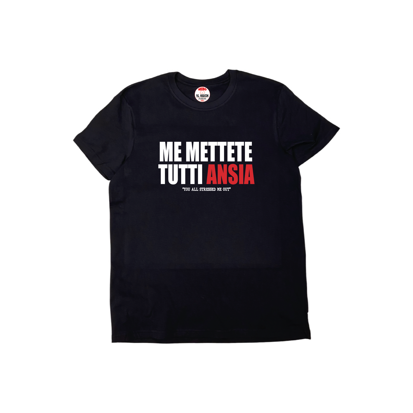 ME METTETE TUTTI ANSIA T-SHIRT
