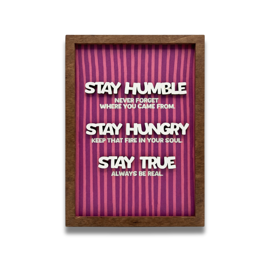 Quadretto stay humble - stay hungry - stay true