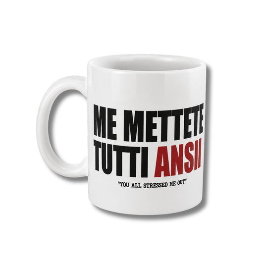 Me mettete tutti ansia tazza