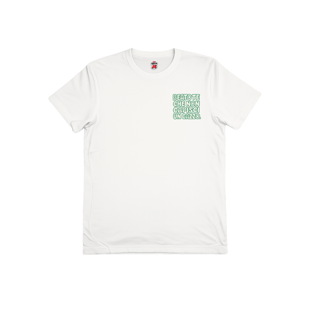 Beato te che non capisci un cazzo t-shirt