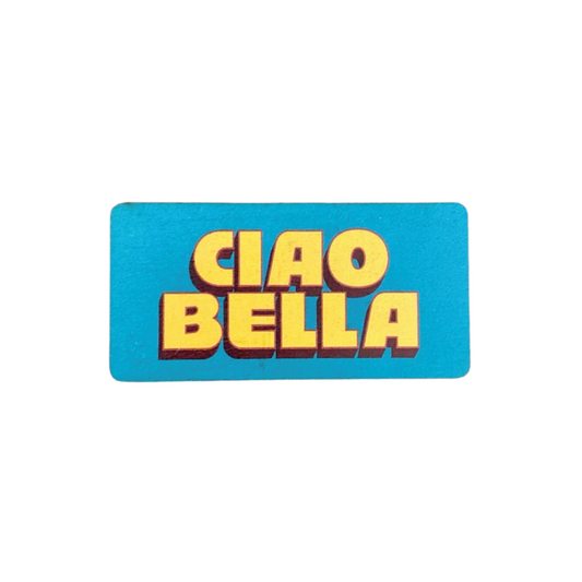 CIAO BELLA