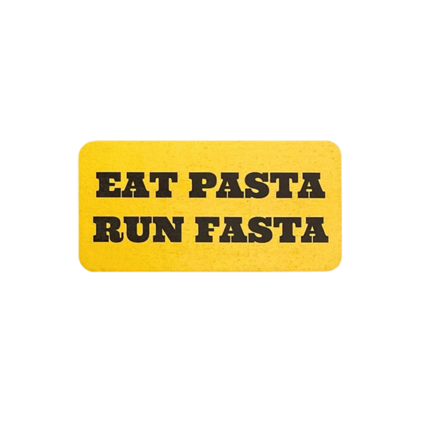 EAT PASTA RUN FUSTA