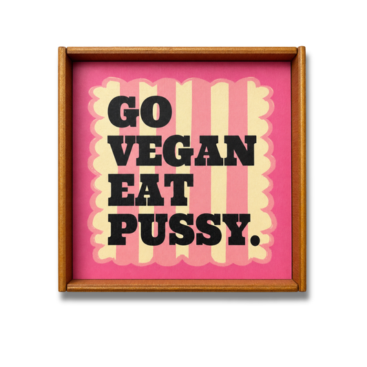 Go vegan eat pussy quadretto
