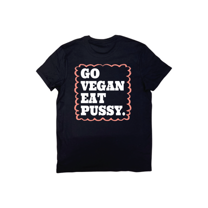 GO VEGAN EAT PUSSY T-SHIRT