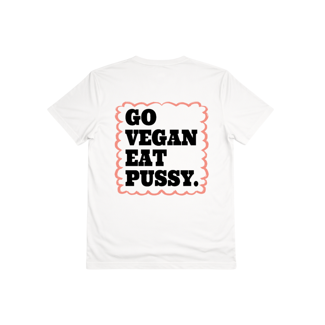 Go vegan eat pussy t-shirt