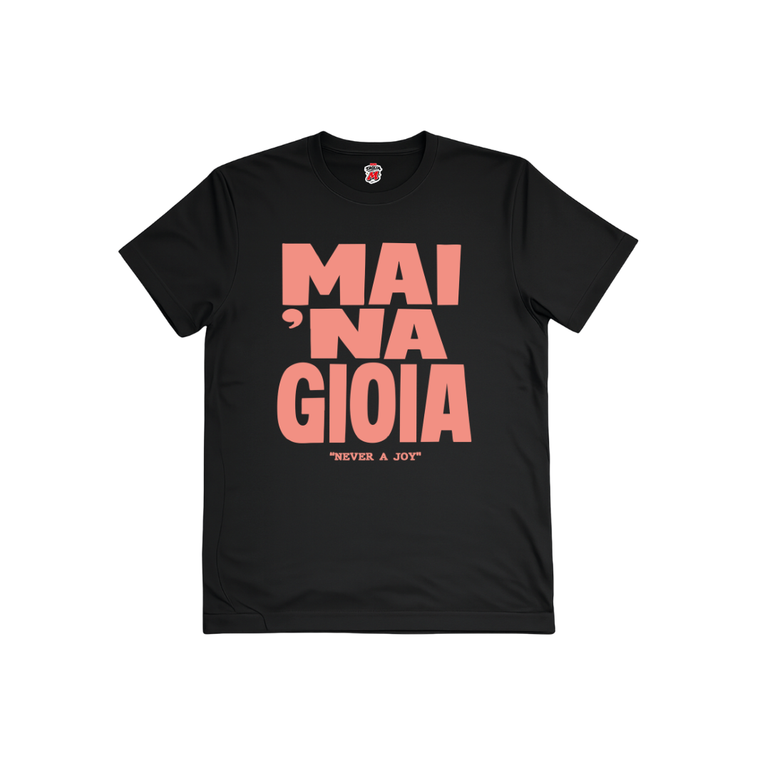 Mai 'na gioia t-shirt