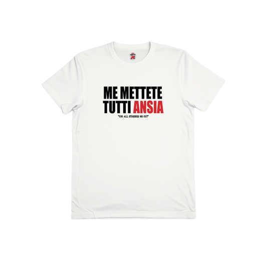 Me mettete tutti ansia t-shirt