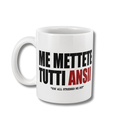 Me mettete tutti ansia tazza