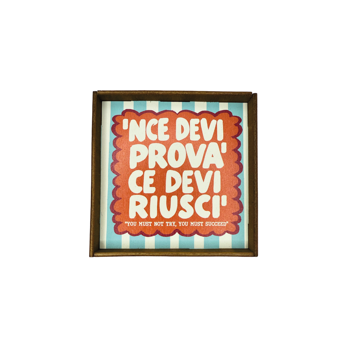 'Nce devi provà ce devi riuscì quadretto