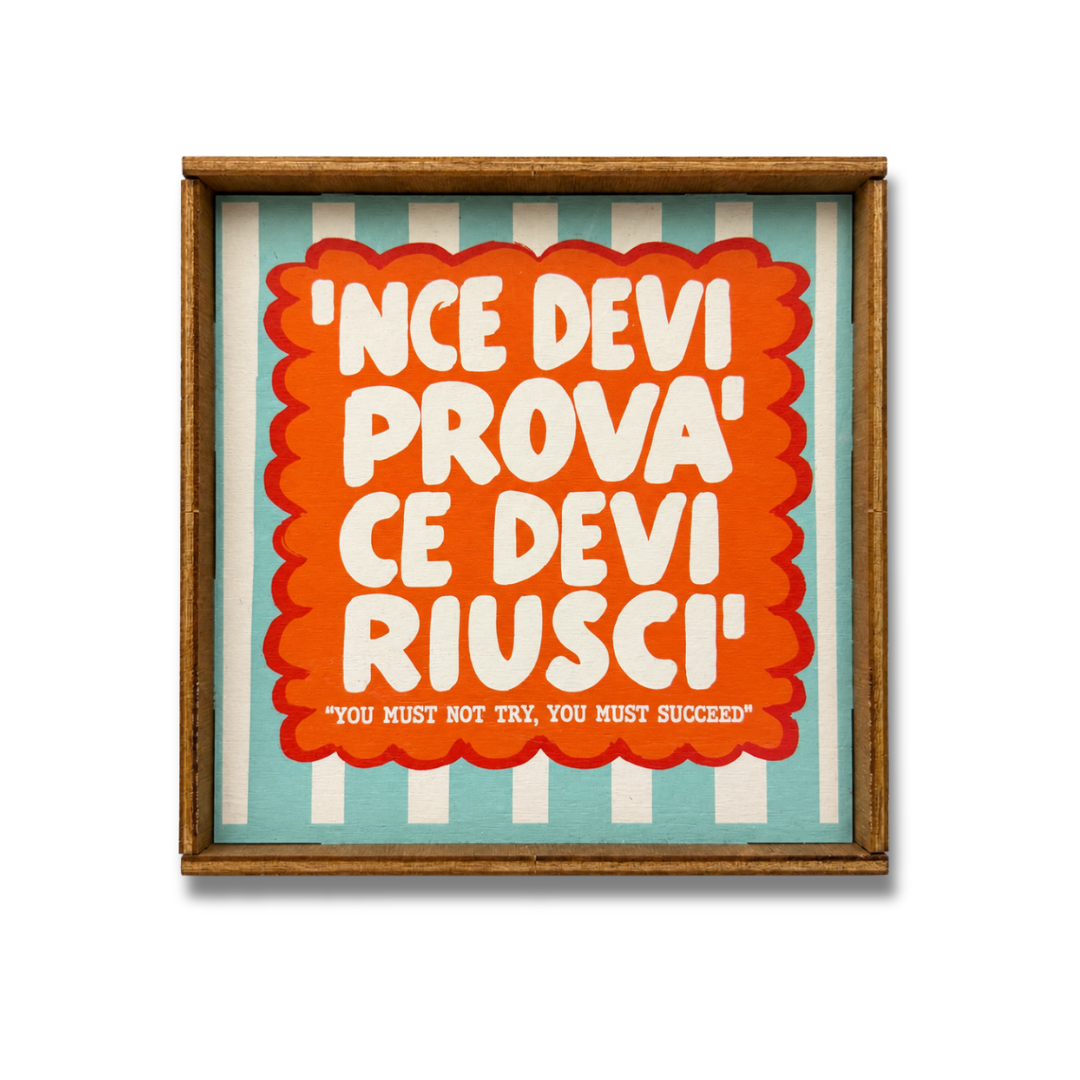 'Nce devi provà ce devi riuscì quadretto