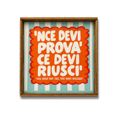 'Nce devi provà ce devi riuscì quadretto